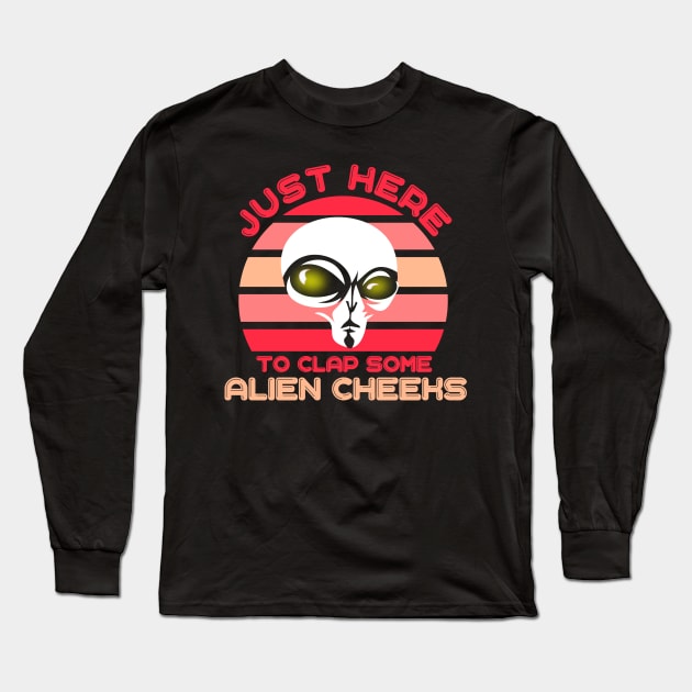 I'm Just Here to Clap Some Alien Cheeks Storm Area 51 Long Sleeve T-Shirt by ArtsyTshirts